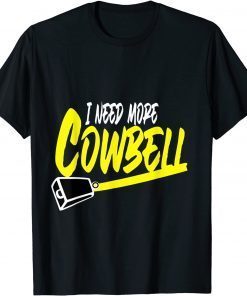 Official I Need More Cowbell T-Shirt