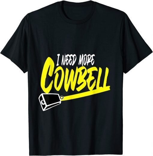 Official I Need More Cowbell T-Shirt