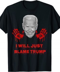 Anti Joe Biden With Blood On His Hands Blames Trump Unisex TShirt