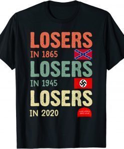 losers in 1865 losers in 1945 losers in 2020 Classic T-Shirt