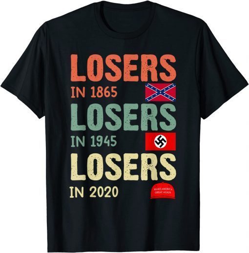 losers in 1865 losers in 1945 losers in 2020 Classic T-Shirt