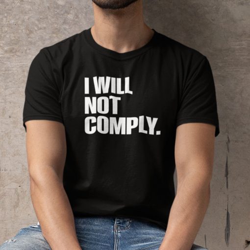 Anti Government I Will Not Comply 2021 TShirt