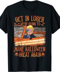Official Get in loser we are going to make Halloween great again T-Shirt