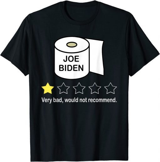 Funny Joe Biden Very Bad Would Not Recommend - Anti Biden T-Shirt