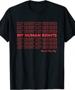 Classic My Body, My Choice, My Human Rights! Feminist Pro Choice T-Shirt