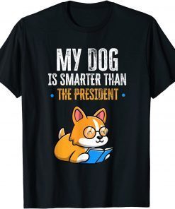 Official My Dog Is Smarter Than The President Anti-Trump Funny T-Shirt