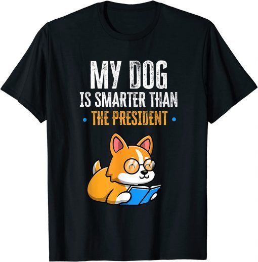 Official My Dog Is Smarter Than The President Anti-Trump Funny T-Shirt