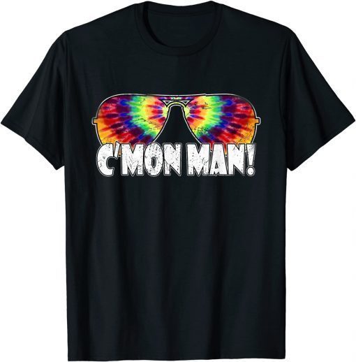 T-Shirt C'MON MAN Vintage Tie Dye Sunglasses Come On Man Funny Quote