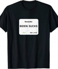 Funny Reminder Notice That President Biden Sucks Tee T-Shirt