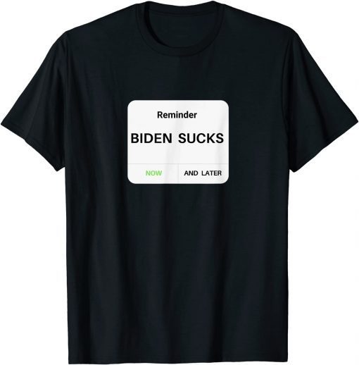 Funny Reminder Notice That President Biden Sucks Tee T-Shirt