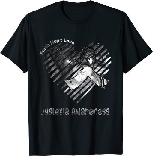 Faith Hope Love Dyslexia Awareness T-Shirt