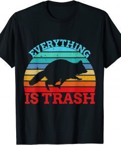 Everything Is Trash Fun Raccoon Camping Hiking Funny T-Shirt