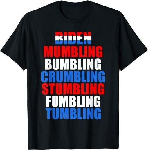 BIDEN Anti Biden, Funny, Mumbling, Bumbling, Crumbling Rhyme Shirt T-Shirt