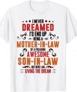 2021 I Never Dreamed I'd End Up Being A Mother In Law Son in Law T-Shirt
