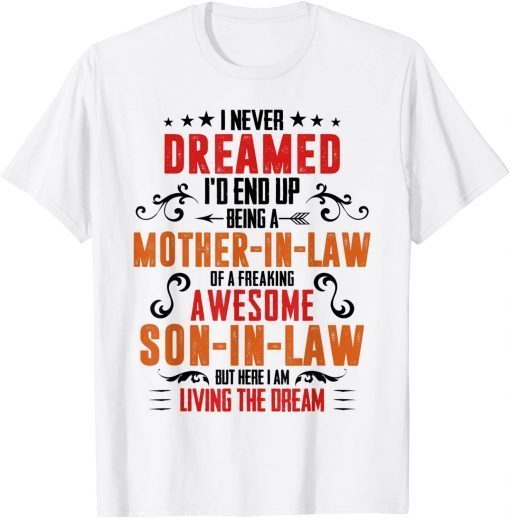 2021 I Never Dreamed I'd End Up Being A Mother In Law Son in Law T-Shirt