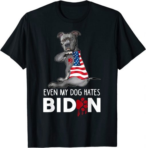 2021 Even My Dog Hates Biden, Conservative, Anti Liberal, Funny T-Shirt