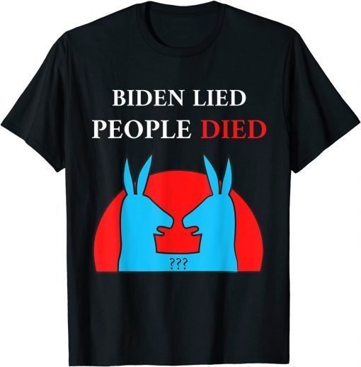 T-Shirt Biden Lied People Died Impeach Biden Anti Biden