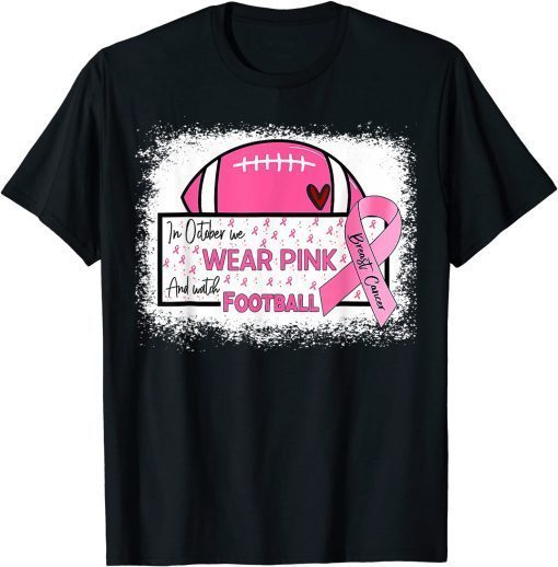 2021 In October we wear pink Football Breast Cancer Awareness Classic T-Shirt