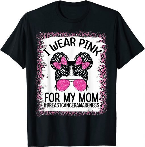 Official I Wear Pink For My Mom Messy Bun Kid Leopard Breast Cancer T-Shirt