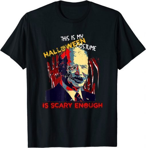 Classic My Halloween Costume Is Scary Enough, Joe Biden Horror T-Shirt