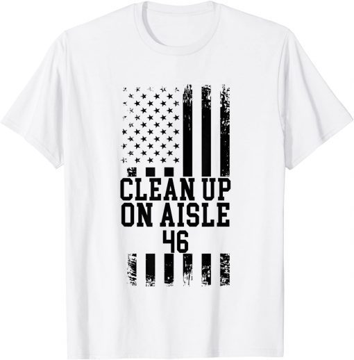 2021 Anti Biden Clean Up On Aisle 46 Impeach Biden T-Shirt