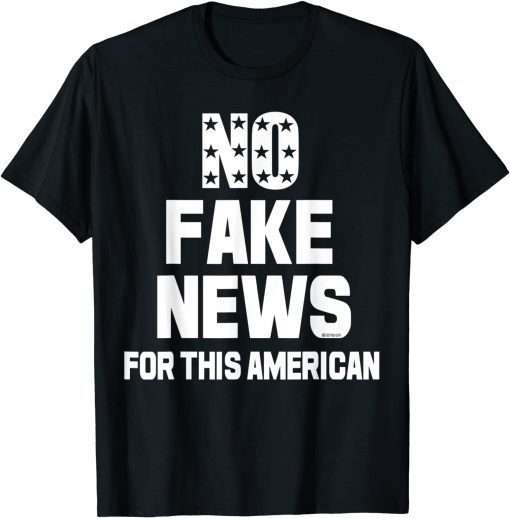 FUNNY NO FAKE NEWS FOR THIS AMERICAN PATRIOT T-Shirt