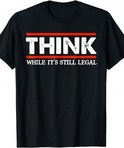 Think While It's Still Legal Men's Crew Neck Cotton Shirts