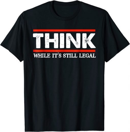 Think While It's Still Legal Men's Crew Neck Cotton Shirts