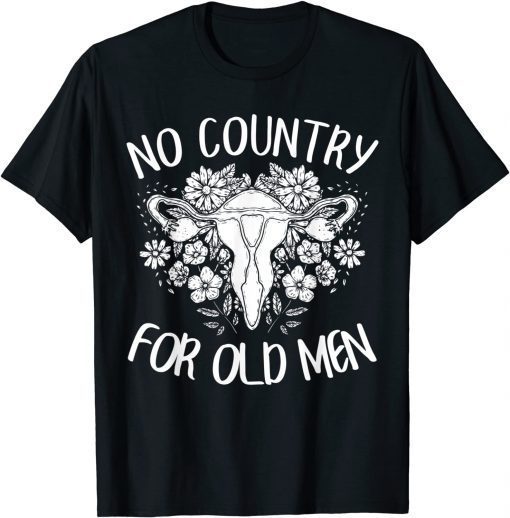 Official No Country For Old Men Uterus Feminist Women Rights T-Shirt ...