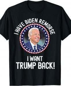 Funny Anti Biden, I have Biden Remorse I want Trump Back T-Shirt