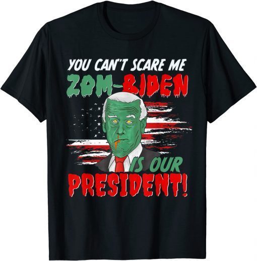 2021 Zombie Biden Halloween Horror Zom biden Can't Scare Me T-Shirt