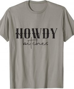 Official Howdy Bitches Howdy Bitches Howdy Bitches Howdy Bitches T-Shirt