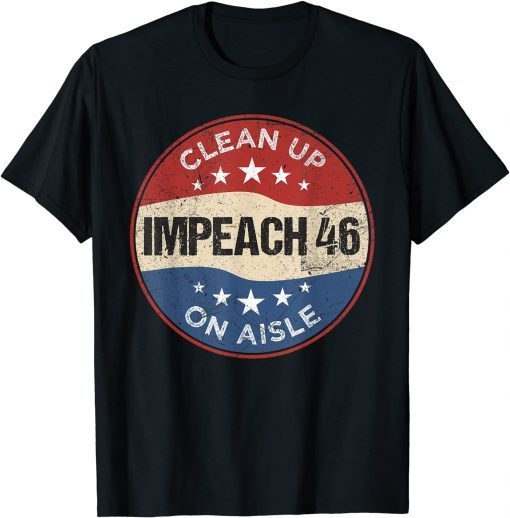 Funny Anti Biden Clean Up On Aisle 46 Impeach Biden 8646 Political T-Shirt