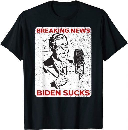 T-Shirt Biden Sucks Funny Breaking News Sleepy Joe Suck As President