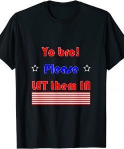 Funny Yo bro ! please let them in T-Shirt
