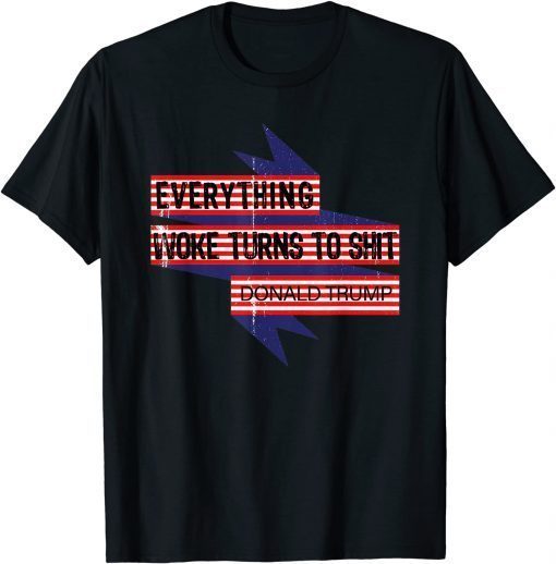 T-Shirt Patriotic Sarcastic Trump Funny Everything Woke Distressed Funny