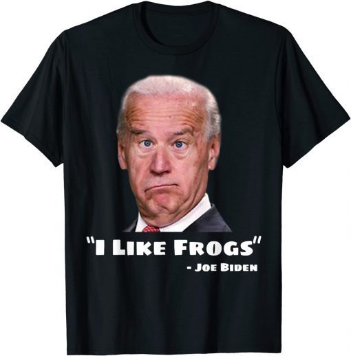 Joe Biden Is An Idiot Dumb Clown Moron I Like Frogs 2021 T-Shirt