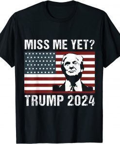 Classic Miss Me Yet Trump 2024 Unisex T-Shirt