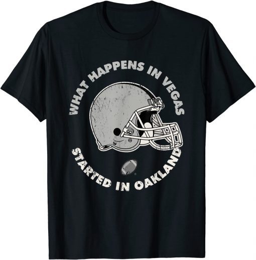 Official What Happens in Vegas Started In Oakland Football Gift T-Shirt