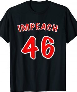 Impeach 46 Joe Biden Republican Conservative Anti Biden 2021 Tee Shirt