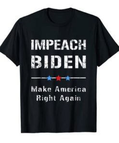 Impeach Biden Impeach 46 Republican Make America Right Again Unisex T-Shirt