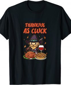 Official Happy Thanksgiving Funny Turkey Pie Dinner Thankful As Cluck T-Shirt