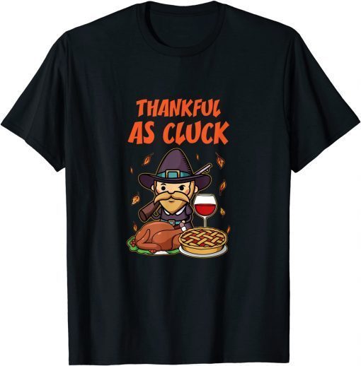 Official Happy Thanksgiving Funny Turkey Pie Dinner Thankful As Cluck T-Shirt