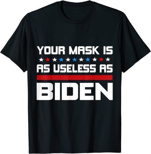 Official Your Mask Is As Useless As Joe Biden Funny Political T-Shirt