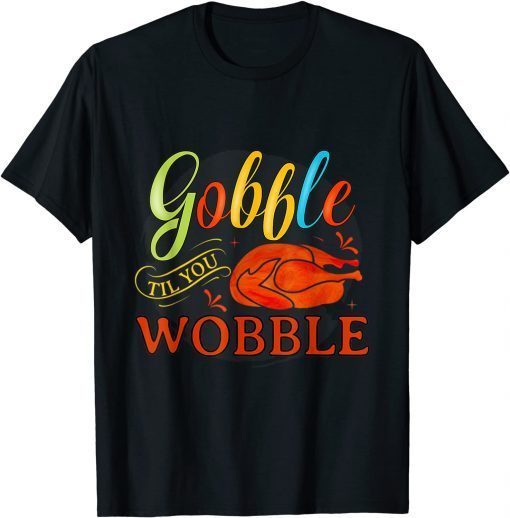 2021 Gobble Til You Wobble funny Thanksgiving turkey Day toddler T-Shirt