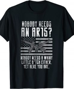 Classic Nobody Needs An AR15, You Whiny Little Bitch T-Shirt