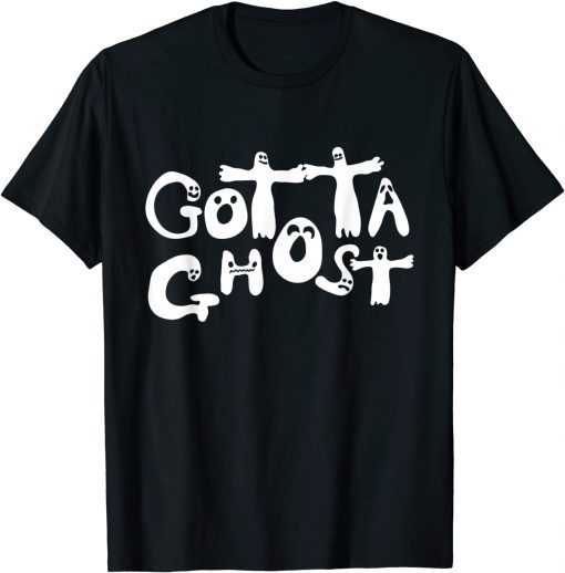 Tee Shirt Halloween Gotta Ghost Gift