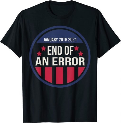T-Shirt Anti Trump End Of An Error Funny