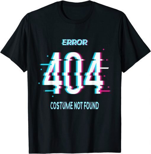 Error 404 Costume Not Found Shirt Funny Lazy Halloween 2021 Tee Shirt