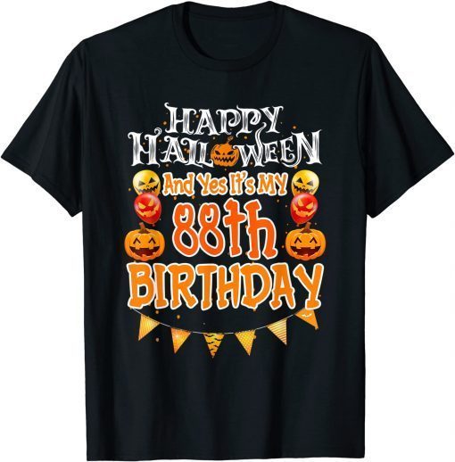 Happy Halloween And Yes It's My 88th Birthday 1933 October T-Shirt
